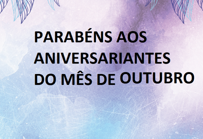 Aniversariantes do mês de Outubro 2022